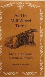 As the mill wheel turns (Patricia B. Mitchell foodways publications)