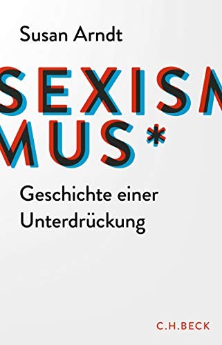 Sexismus - Geschichte einer Unterdrückung