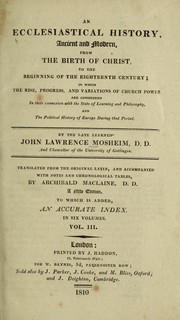 An ecclesiastical history, ancient and modern, from the birth of Christ to the beginning of the eighteenth centruy ...