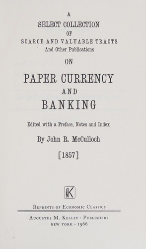 A select collection of scarce and valuable tracts and other publications on paper currency and banking