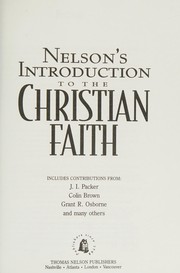 Nelson's Introduction to the Christian Faith/a Contemporary Handbook of What Christians Believe and Why