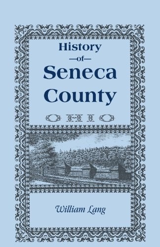 History of Seneca County: From the close of the Revolutionary War to July 1880