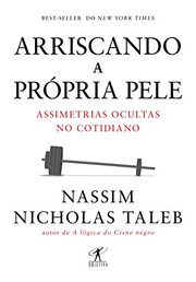 Arriscando a Propria Pele. Assimetrias Ocultas no Cotidiano