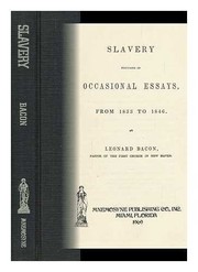Slavery Discussed in Occasional Essays, from Eighteen Hundred and Thirty-Three to Eighteen Hundred and Forty-Six