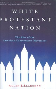 WHITE PROTESTANT NATION: THE RISE OF THE AMERICAN CONSERVATIVE MOVEMENT