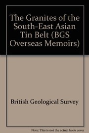 The Granites of the South-East Asian Tin Belt (BGS Overseas Memoirs)