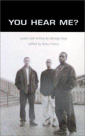 You Hear Me? Poems and Writing by Teenage Boys