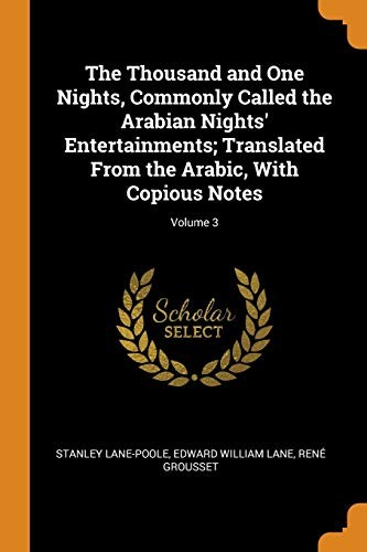 Thousand and One Nights, Commonly Called the Arabian Nights' Entertainments; Translated from the Arabic, with Copious Notes; Volume 3