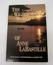 The Wilderness World of Anne Labastille