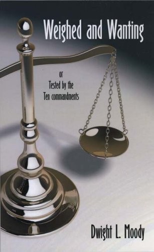 Weighed and wanting, or, Tested by the Ten commandments