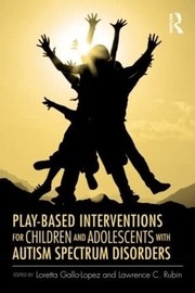 Play-based interventions for children and adolescents with autism spectrum disorders