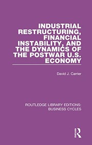 Industrial Restructuring, Financial Instability and the Dynamics of the Postwar US Economy (RLE: Business Cycles)