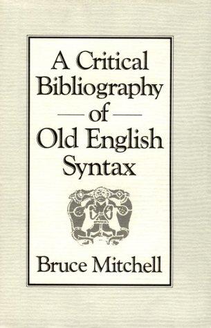 A critical bibliography of Old English syntax to the end of 1984