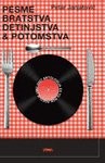 Pesme bratstva, detinjstva & potomstva (1967-2007)