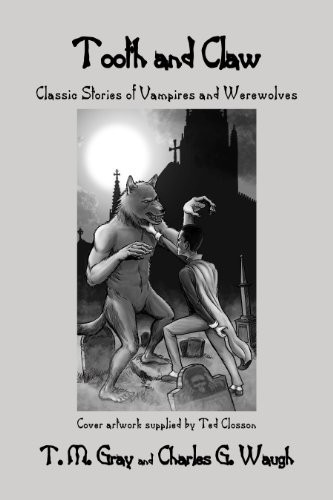 Tooth and Claw, Classic Stories of Vampires and Werewolves