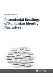 Postcolonial Readings of Romanian Identity Narratives