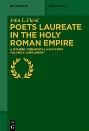 Poets Laureate in the Holy Roman Empire : A Bio-Bibliographical Handbook. Volume V