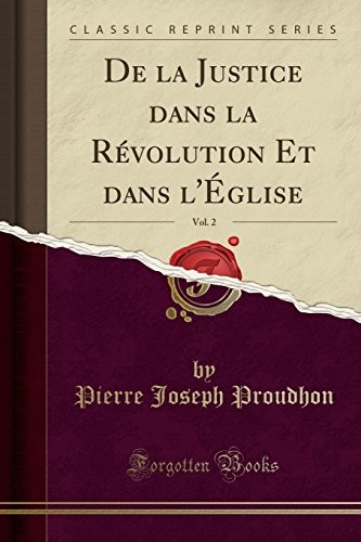 De la Justice Dans la Révolution et Dans l'Eglise - Tome 2