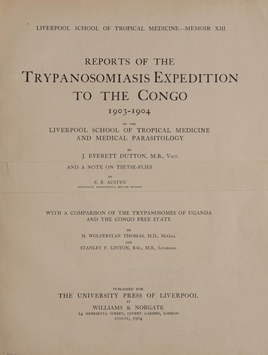 Reports of the trypanōsomiasis expedition to the Congo, 1903-1904, of the Liverpool school of tropical medicine and medical parasitology