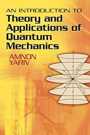 Introduction to Theory and Applications of Quantum Mechanics