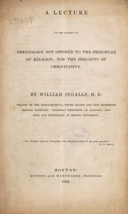 A lecture on the subject of Phrenology not opposed to the principles of religion; nor the precepts of Christianity