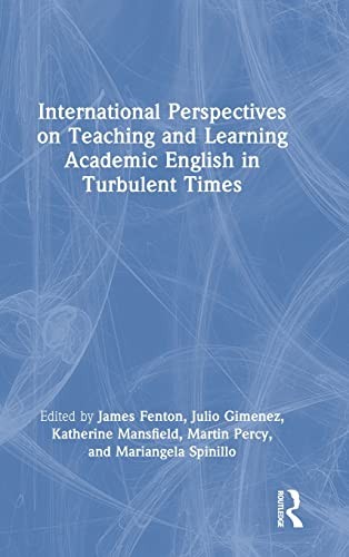 International Perspectives on Teaching and Learning Academic English in Turbulent Times