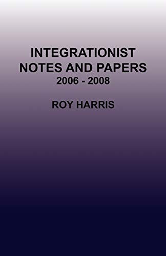 Integrationist notes and papers 2006 - 2008