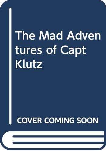 The Mad Adventures of Capt Klutz