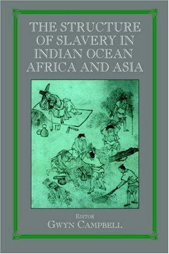 Structure of Slavery in Indian Ocean Africa and Asia (Studies in Slave and Post-Slave Societies and Cultures)