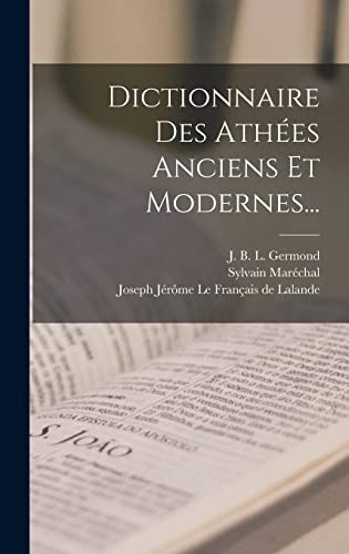 Dictionnaire des Athées Anciens et Modernes...