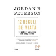12 REGULI DE VIATA UN ANTIDOT LA HAOSUL DIN JURUL NOSTRU