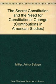 The secret constitution and the need for constitutional change