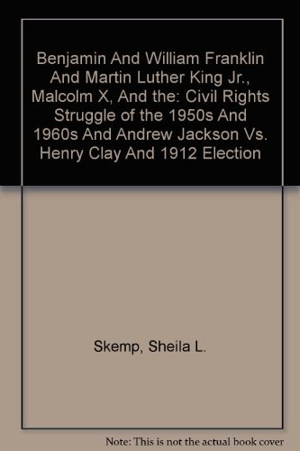 Benjamin and William Franklin and Martin Luther King Jr., Malcolm X, and the