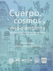 Cuerpo, cosmos y medio ambiente entre los nahuas de la Sierra Norte de Puebla