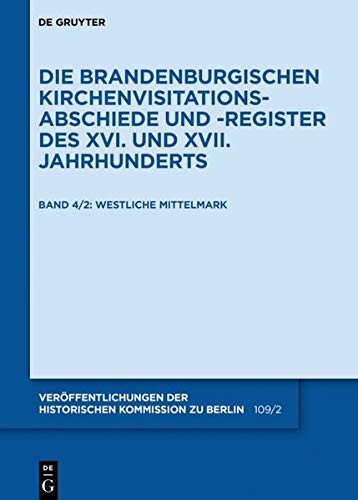 Brandenburgischen Kirchenvisitations - Abschiede und - Register Des XVI. Und XVII Jahrhunderts
