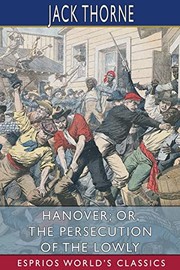 Hanover; or, the Persecution of the Lowly (Esprios Classics)