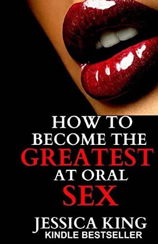 How to become the greatest at oral sex