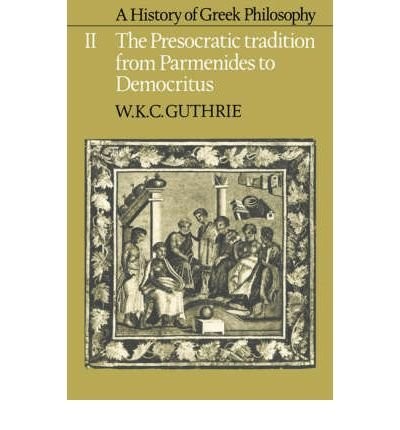 Presocratic Tradition from Parmenides to Democritus (History of Greek Philosophy)