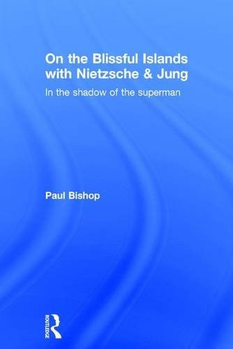 On the Blissful Islands with Nietzsche and Jung