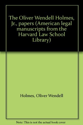 The Oliver Wendell Holmes, Jr., papers