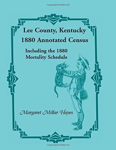 Lee County, Kentucky 1880 annotated census, including the 1880 mortality schedule