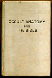 Occult anatomy and the Bible ; also, Healing and disease in the light of rebirth and the stars