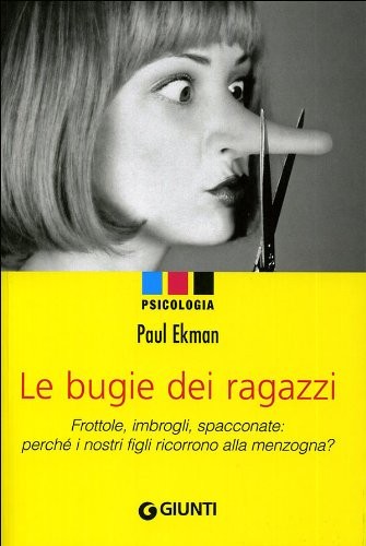Le bugie dei ragazzi. Frottole, imbrogli, spacconate