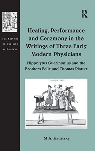 Healing, performance, and ceremony in the writings of three early modern physicians