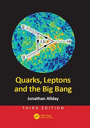 Quarks, Leptons and the Big Bang, Third Edition