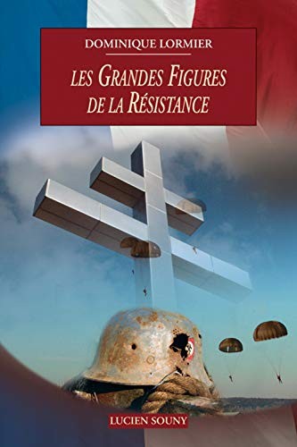 Les grandes figures de la résistance, 1940-1945