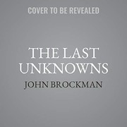 The Last Unknowns : Deep, Elegant, Profound Unanswered Questions About the Universe, the Mind, the Future of Civilization, and the Meaning of Life