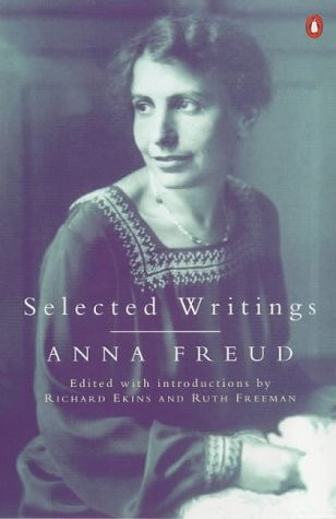 Selected writings by Anna Freud / edited, with introductions, by Richard Ekins and Ruth Freeman