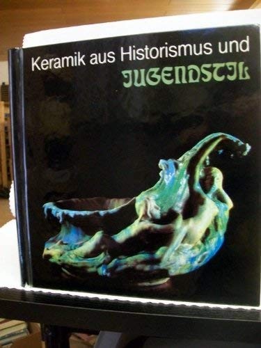 Keramik aus Historismus und Jugendstil in Frankreich, mit Beispielen aus anderen europäischen Ländern