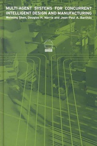 Multi-agent systems for concurrent intelligent design and manufacturing